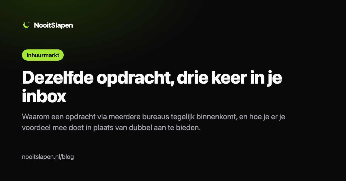 Dezelfde freelance-opdracht via drie kanalen tegelijk: waarom dat gebeurt en hoe je er je voordeel mee doet, uitgelegd door NooitSlapen
