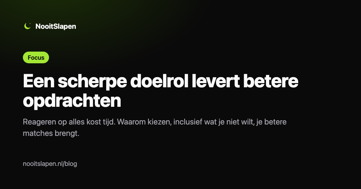 Een scherpe doelrol levert betere freelance-opdrachten op, uitgelegd door NooitSlapen