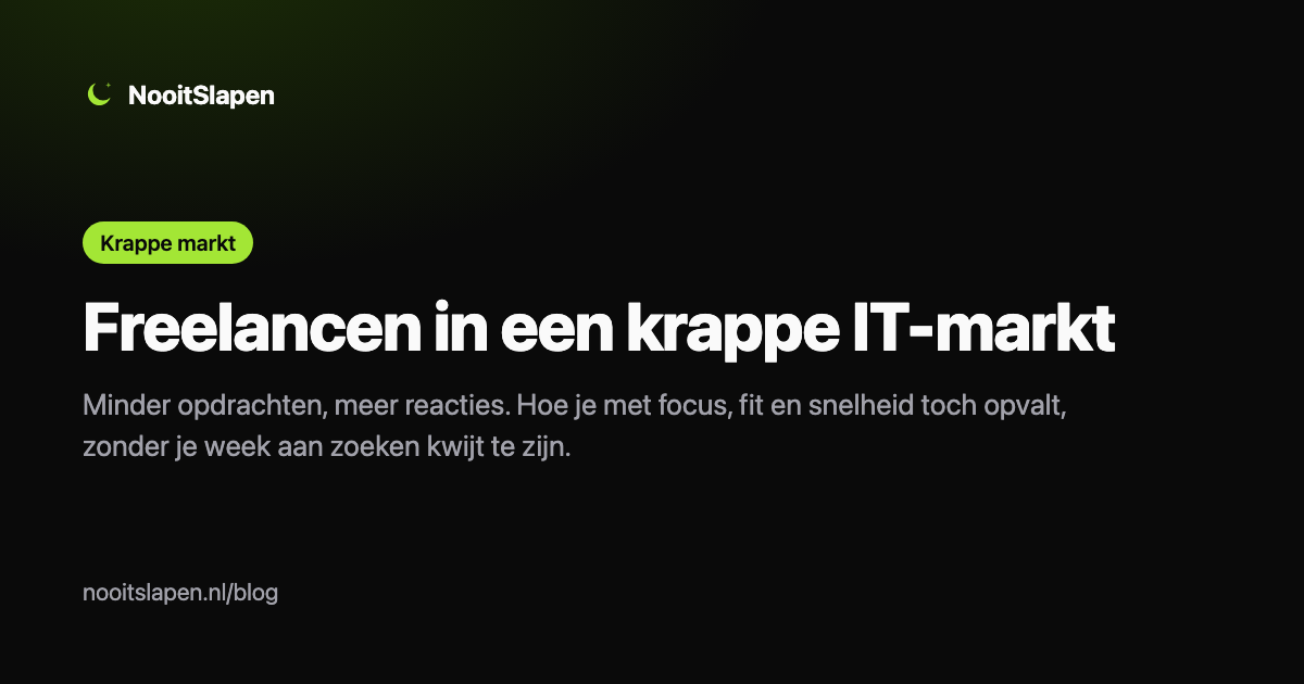 Freelancen in een krappe IT-markt: met focus, fit en snelheid opvallen, uitgelegd door NooitSlapen
