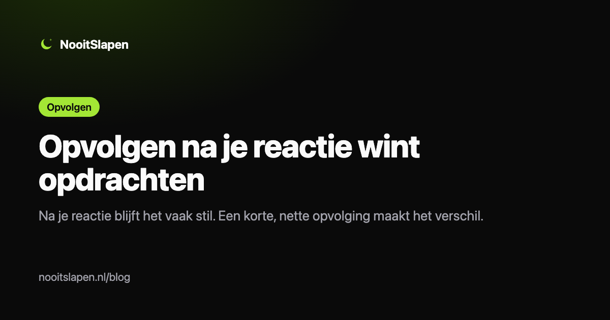 Opvolgen na je reactie wint freelance-opdrachten, uitgelegd door NooitSlapen