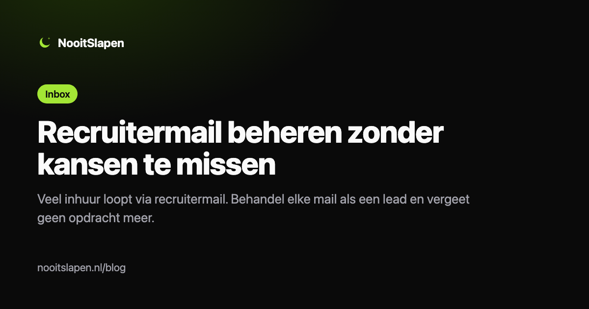 Recruitermail beheren zonder kansen te laten liggen, uitgelegd door NooitSlapen